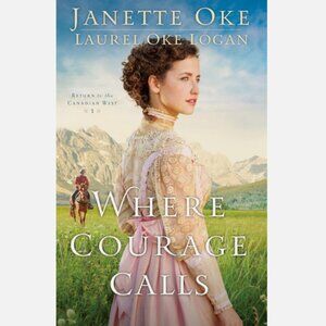5/$12 Book Where Courage Calls Janette Oke Return to Canadian West 1 Historical